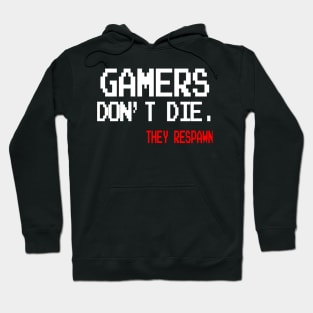 Gamers don't die. They Respawn Hoodie